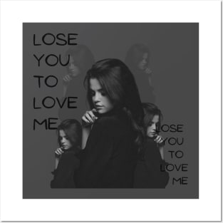 Lose you to love me Posters and Art